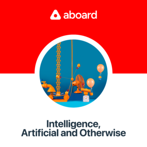 Episode cover featuring a colorful machine with a red background. Aboard and logo at top, title at bottom reads "Intelligence, Artificial and Otherwise"